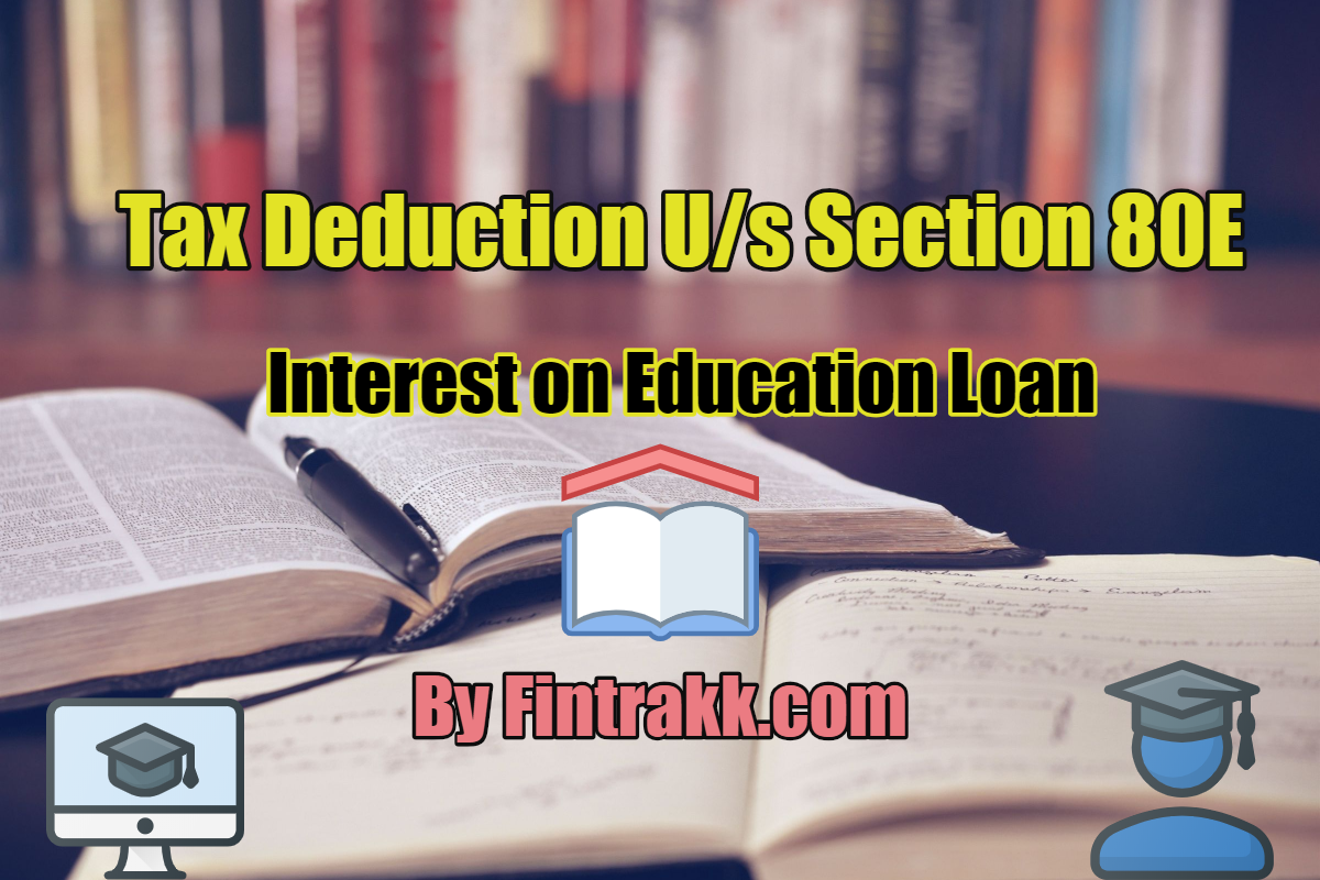 Tax Section 80E, Deduction under Section 80E, Section 80E, 80E