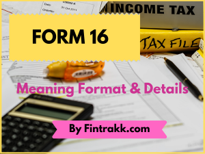 Income tax Form 16, Form 16 format, Form16 meaning, Form16