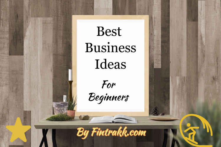 business ideas, best business ideas, best business ideas for beginners, business idea