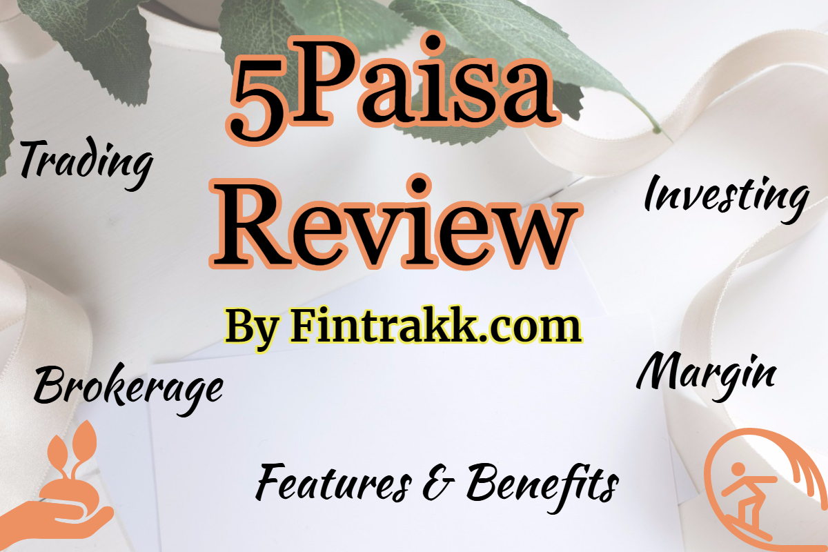 5Paisa, 5Paisa review, 5paisa brokerage, 5paisa margin