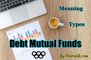 Debt funds in India, debt funds meaning, debt funds types, debt mutual funds
