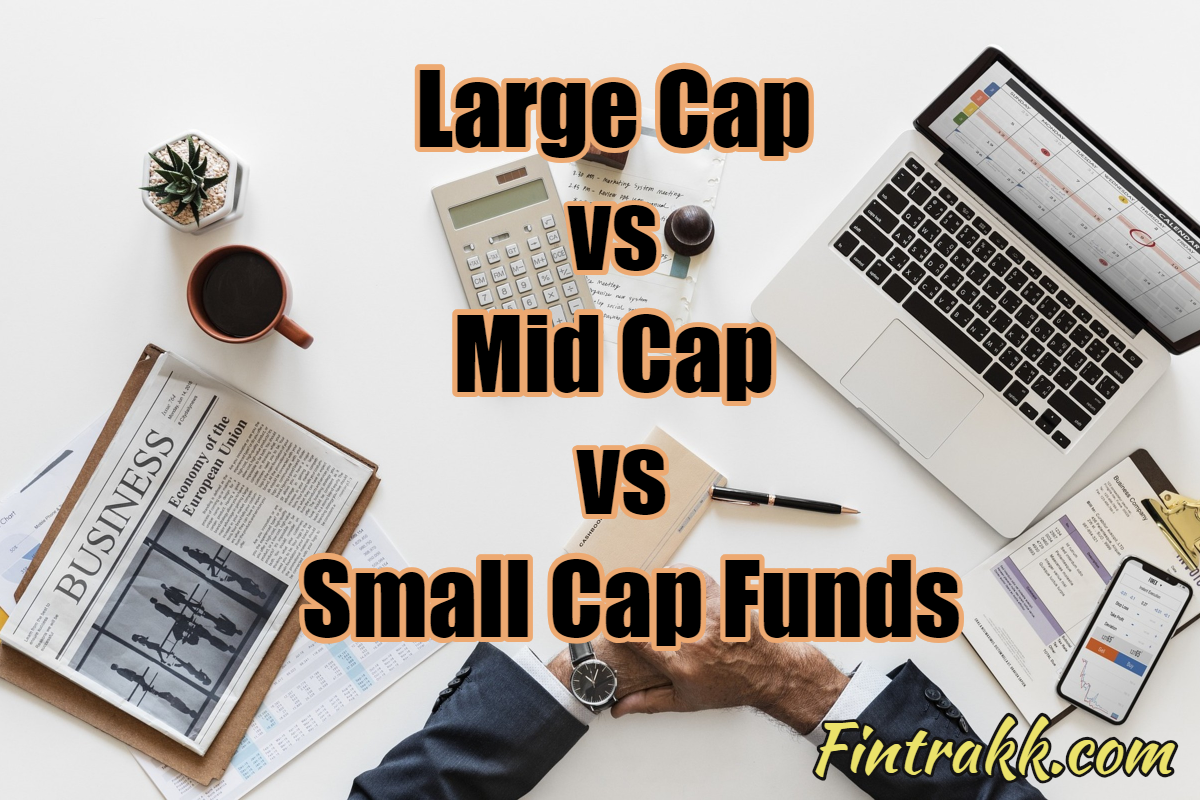 large cap vs mid cap vs small cap, mutual funds, market capitalization, large cap funds