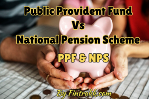 PPF vs NPS, NPS vs PPF, National Pension Scheme, Public Provident Fund