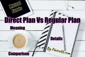 Direct plan vs regular plan, direct mutual fund plan, direct vs regular plan, mutual funds