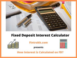 Fixed Deposit Interest Calculator, how to calculate interest on FD