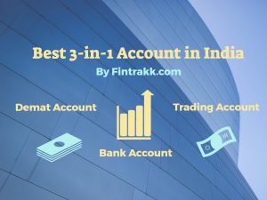 Best 3 in 1 demat account, trading and bank account India